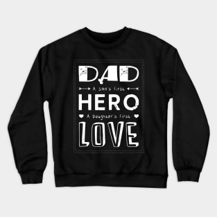 Dad--First hero---First love Crewneck Sweatshirt